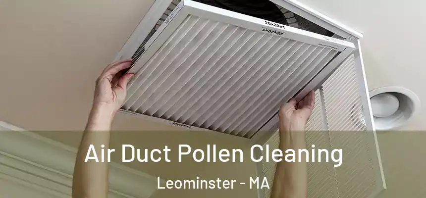  Air Duct Pollen Cleaning Leominster - MA