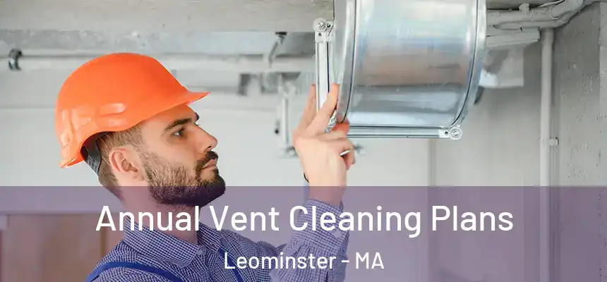  Annual Vent Cleaning Plans Leominster - MA