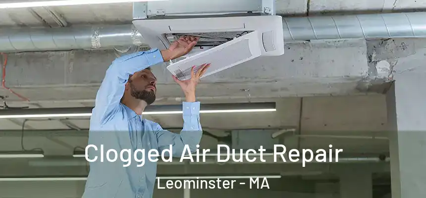  Clogged Air Duct Repair Leominster - MA