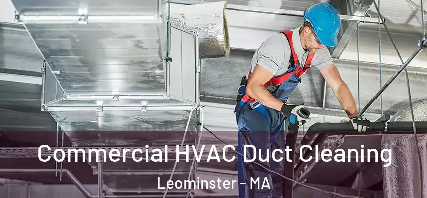  Commercial HVAC Duct Cleaning Leominster - MA