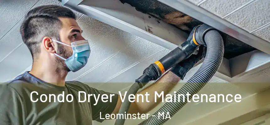  Condo Dryer Vent Maintenance Leominster - MA