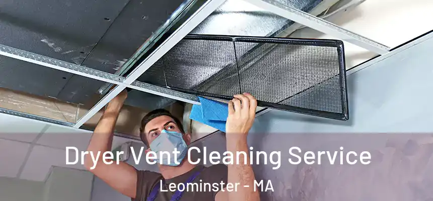  Dryer Vent Cleaning Service Leominster - MA
