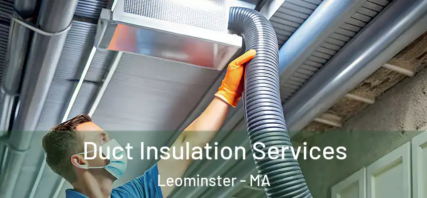  Duct Insulation Services Leominster - MA
