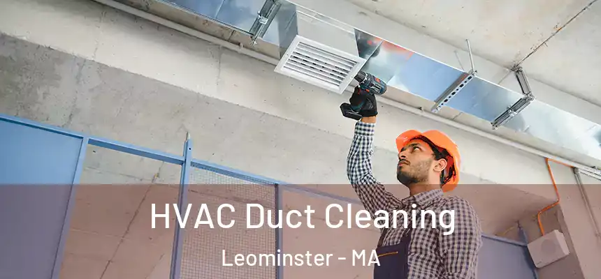  HVAC Duct Cleaning Leominster - MA