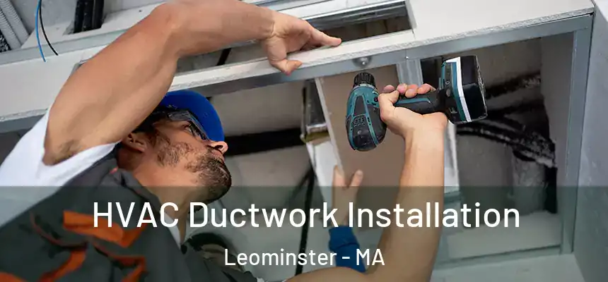  HVAC Ductwork Installation Leominster - MA