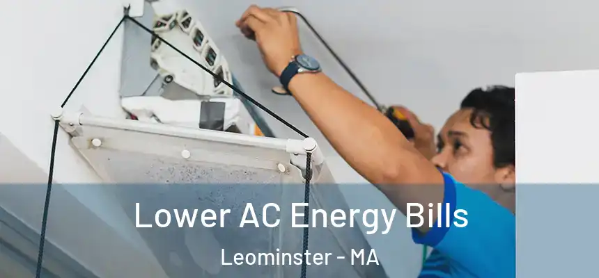  Lower AC Energy Bills Leominster - MA