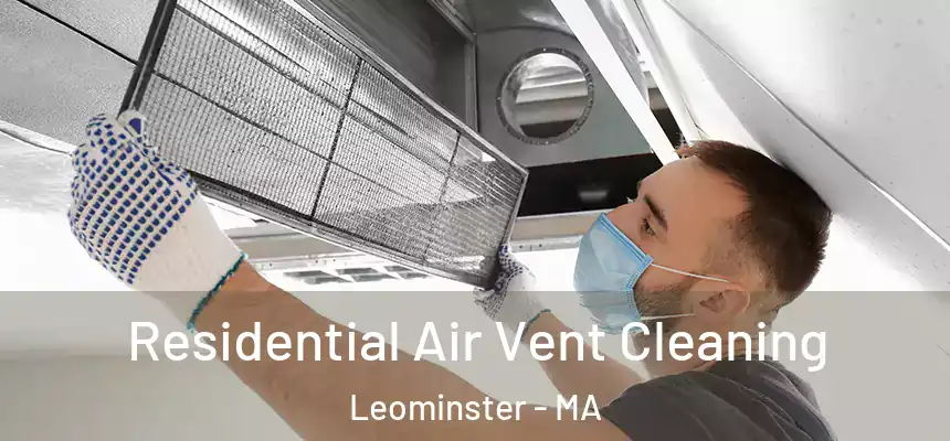  Residential Air Vent Cleaning Leominster - MA