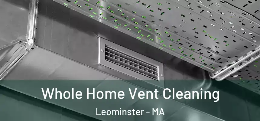  Whole Home Vent Cleaning Leominster - MA
